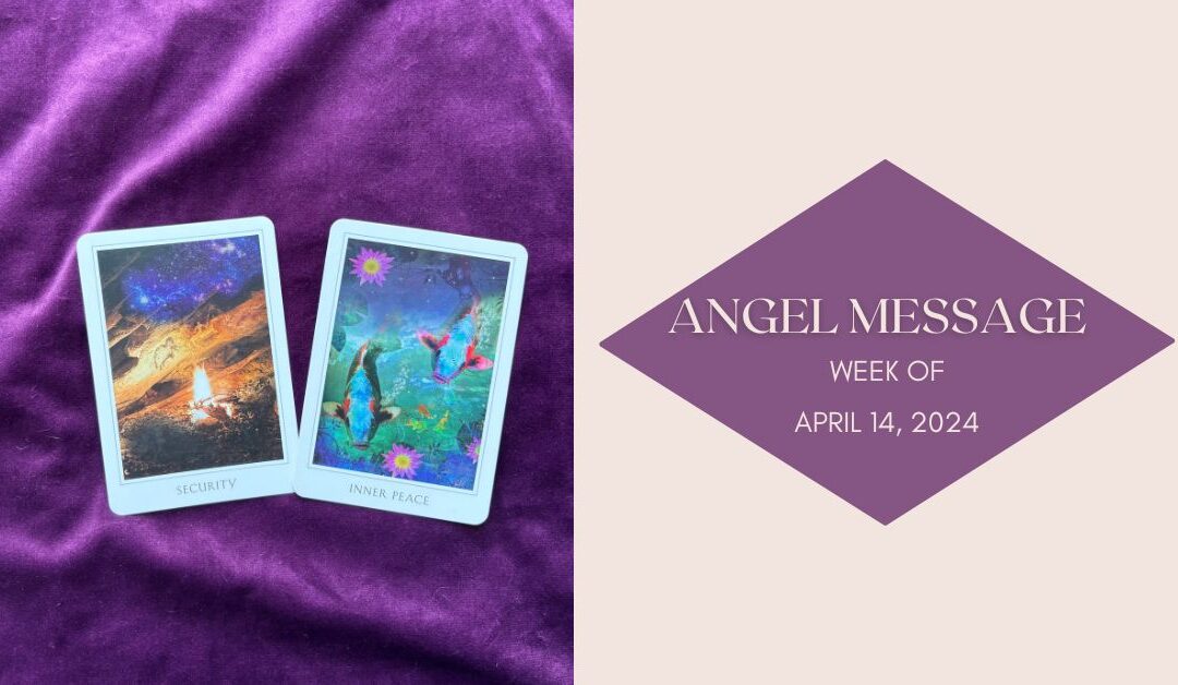 Angel Card Reading for April 14th–20th